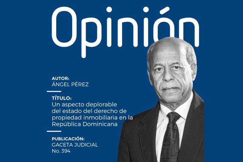 Un aspecto deplorable del estado de derecho de la propiedad inmobiliaria en la República Dominicana