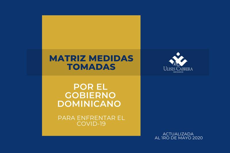 Matriz de Medidas tomadas por el Gobierno Dominicano para enfrentar el COVID-19 A LA FECHA 1RO DE MAYO 2020