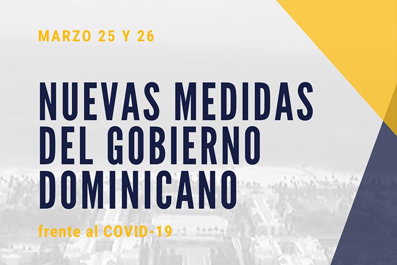 NUEVAS MEDIDAS DEL GOBIERNO DOMINICANO FRENTE AL COVID-19 (MARZO 26 y 26)