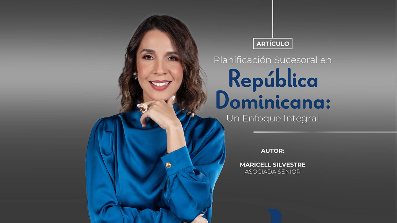 Planificación Sucesoral en República Dominicana: Un Enfoque Integral